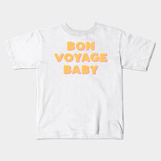 Bon Voyage Baby Kids T-Shirt